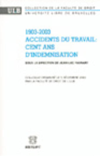 Couverture du livre « 1903-2003 accidents du travail : 100 ans d'indemnisation » de J-L Fagnart aux éditions Bruylant