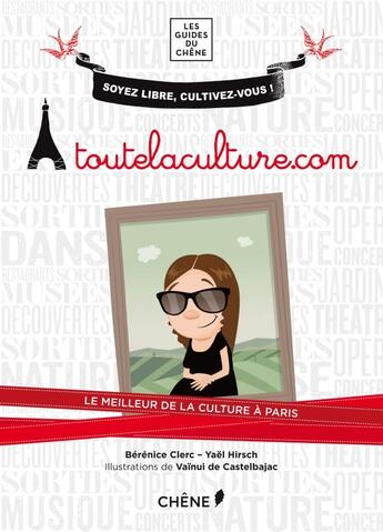 Couverture du livre « Toutelaculture.com ; le meilleur de la culture à Paris » de Berenice Clerc et Yael Hirsch aux éditions Chene