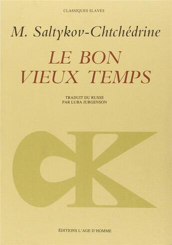 Couverture du livre « Bon vieux temps (le) » de Saltykov-Chtchedrine aux éditions L'age D'homme