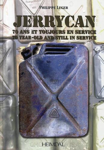 Couverture du livre « Le jerrycan ; 70 ans et toujours en service » de Philippe Leger aux éditions Heimdal