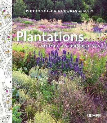 Couverture du livre « Plantations ; nouvelles perspectives » de Piet Oudolf et Noel Kingsbury aux éditions Eugen Ulmer