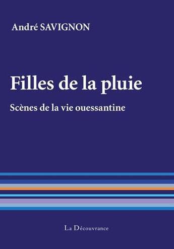 Couverture du livre « Filles de la pluie ; scènes de la vie ouessantine » de Andre Savignon aux éditions La Decouvrance