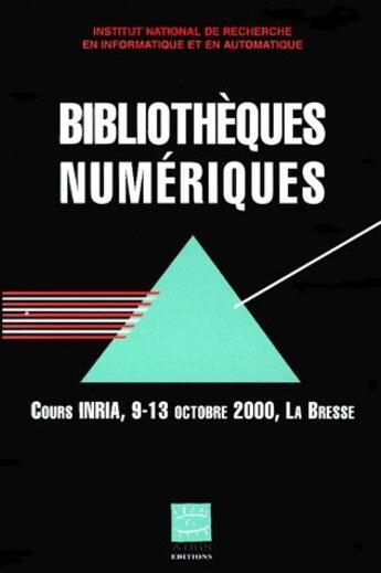 Couverture du livre « Bibliothèques numériques ; cours INRIA, 9-13 octobre 2000, la Bresse » de Jean-Claude Le Moal et Collectif aux éditions Adbs