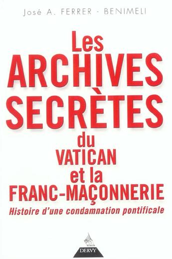 Couverture du livre « Les archives secretes du vatican et la franc-maconnerie » de Ferrer-Benimeli aux éditions Dervy