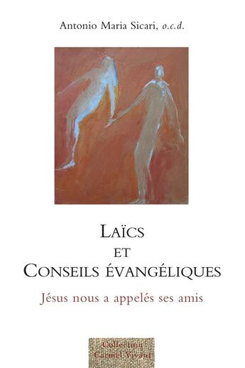 Couverture du livre « Laïcs et conseils évangéliques ; Jésus nous a appelés ses amis » de Antonio Maria Sicari aux éditions Carmel