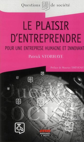 Couverture du livre « Le plaisir d'entreprendre ; pour une entreprise humaine et innovante » de Patrick Storhaye aux éditions Ems