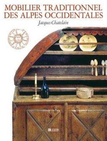 Couverture du livre « Mobilier traditionnel des alpes occidentales » de Jacques Chatelain aux éditions Glenat