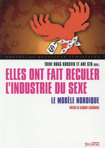 Couverture du livre « Elles ont fait reculer l'industrie du sexe ; le modèle nordique » de Trine Rogg Korsvik et Ane Sto aux éditions Syllepse