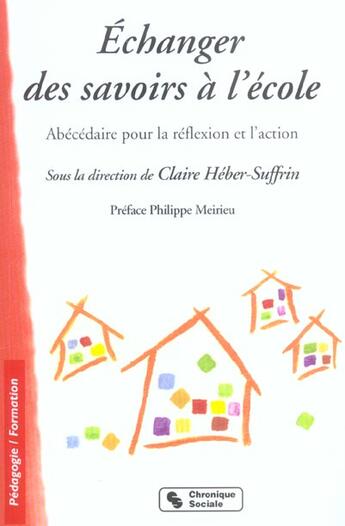 Couverture du livre « Echanger des savoirs a l'ecole » de Claire Heber-Suffrin aux éditions Chronique Sociale