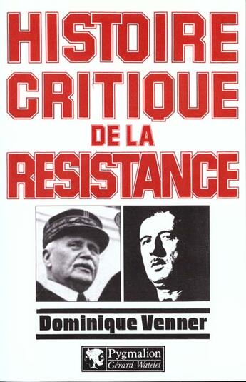 Couverture du livre « Histoire critique de la resistance » de Dominique Venner aux éditions Pygmalion