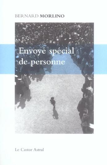 Couverture du livre « Envoyé spécial de personne » de Bernard Morlino aux éditions Castor Astral