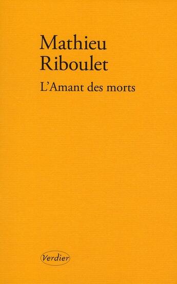 Couverture du livre « L'amant des morts » de Mathieu Riboulet aux éditions Verdier