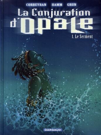 Couverture du livre « La conjuration d'opale t.1; le serment » de Grun/Corbeyran/Hamm aux éditions Dargaud