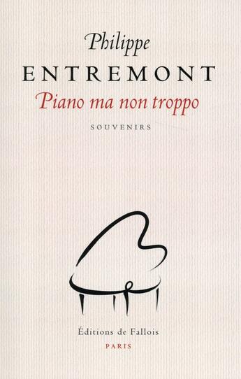 Couverture du livre « Piano ma non troppo » de Philippe Entremont aux éditions Fallois