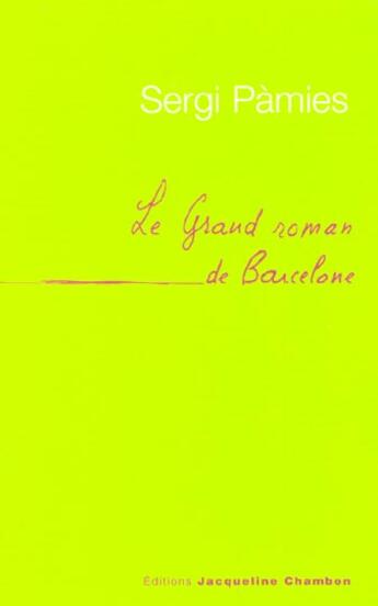 Couverture du livre « Le grand roman de barcelone » de Sergi Pamies aux éditions Jacqueline Chambon