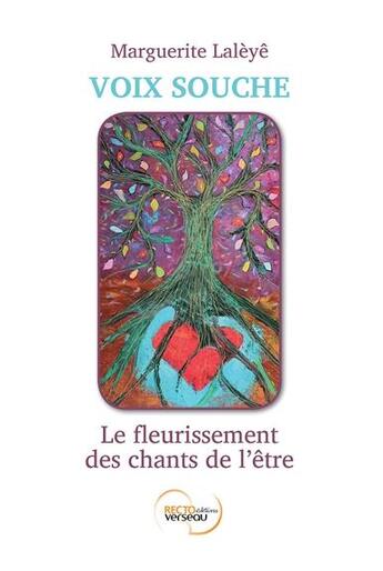 Couverture du livre « Voix souche ; le fleurissement des chants de l'être ; livre + jeu » de Marguerite Laleye aux éditions Recto Verseau