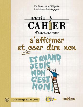 Couverture du livre « Petit cahier d'exercices ; pour s'affirmer et enfin oser dire non » de Anne Van Stappen et Jean Augagneur aux éditions Jouvence