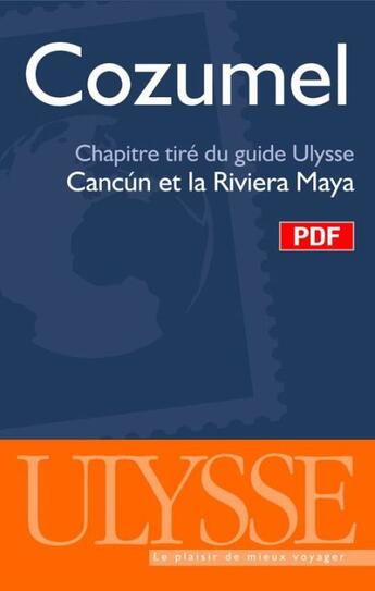 Couverture du livre « Cozumel ; cahpitre tiré du guide Ulysse, Cancún et Riviera Maya » de  aux éditions Ulysse