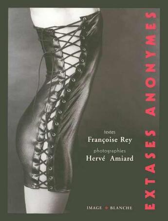 Couverture du livre « Extases anonymes » de Rey/Amiard aux éditions Blanche