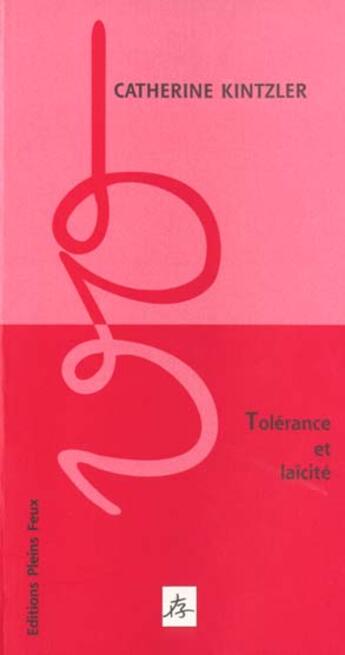 Couverture du livre « Tolerance et laicite » de Catherine Kintzler aux éditions Pleins Feux