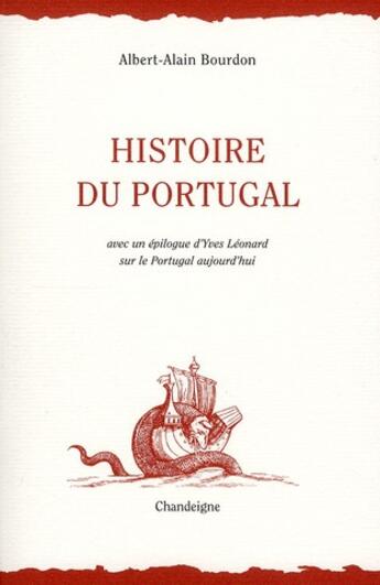 Couverture du livre « Histoire du Portugal ; avec un épilogue d'Yves Léonard sur le Portugal d'aujourd'hui » de Albert-Alain Bourdon aux éditions Editions Chandeigne&lima