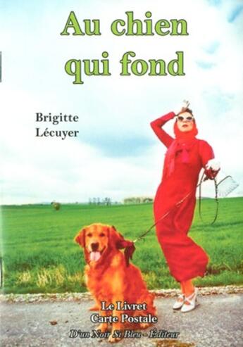 Couverture du livre « Au chien qui fond » de Lecuyer Brigitt aux éditions D'un Noir Si Bleu