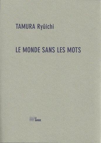 Couverture du livre « Le monde sans les mots » de Ryuichi Tamura aux éditions La Barque