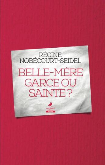 Couverture du livre « Belle-mère garce ou sainte ? » de Regine Nobecourt Seidel aux éditions Morrigane