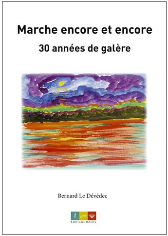 Couverture du livre « Marche encore et encore, 30 annees de galere » de Jérôme Lucas aux éditions Editions Recits