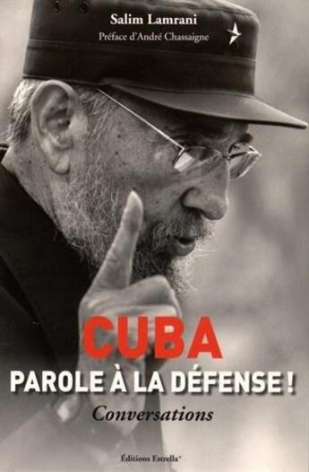 Couverture du livre « Cuba : parole à la defense ! conversations » de Salim Lamrani aux éditions Estrella