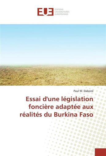 Couverture du livre « Essai d'une legislation fonciere adaptee aux realites du burkina faso » de Dabone Paul aux éditions Editions Universitaires Europeennes