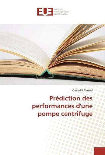 Couverture du livre « Prediction des performances d'une pompe centrifuge » de Ahmed Ouendjli aux éditions Editions Universitaires Europeennes