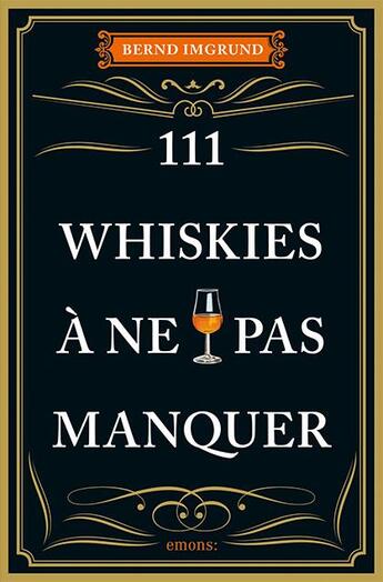 Couverture du livre « 111 whiskies à ne pas manquer » de Bernd Imgrund aux éditions Emons