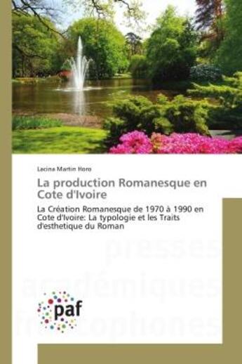 Couverture du livre « La production romanesque en cote d'ivoire - la creation romanesque de 1970 a 1990 en cote d'ivoire: » de Horo Lacina aux éditions Editions Universitaires Europeennes