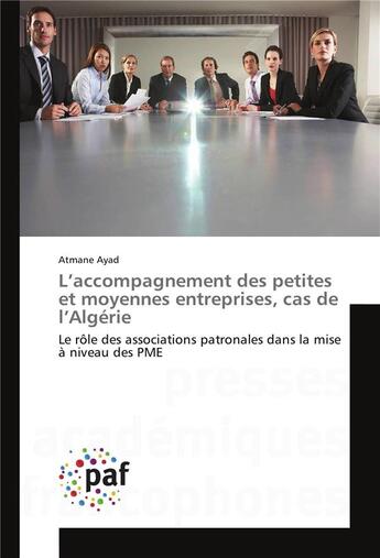 Couverture du livre « L'accompagnement des petites et moyennes entreprises, cas de l'algerie » de Ayad Atmane aux éditions Presses Academiques Francophones