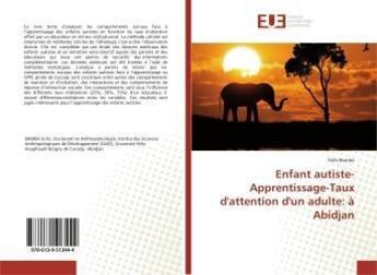 Couverture du livre « Enfant autiste-apprentissage-taux d'attention d'un adulte: a abidjan » de Bamba Siriki aux éditions Editions Universitaires Europeennes