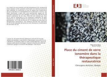 Couverture du livre « Place du ciment de verre ionomère dans la thérapeutique restauratrice » de Akpé Jonas Adou aux éditions Editions Universitaires Europeennes