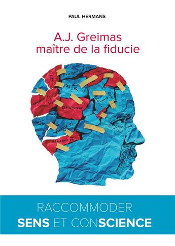 Couverture du livre « A. J. Greimas, maître de la fiducie ; raccommoder sens et conscience » de Paul Hermans aux éditions Semiosis