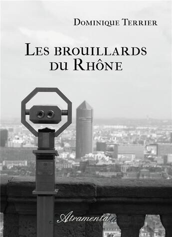 Couverture du livre « Les brouillards du Rhône » de Dominique Terrier aux éditions Atramenta