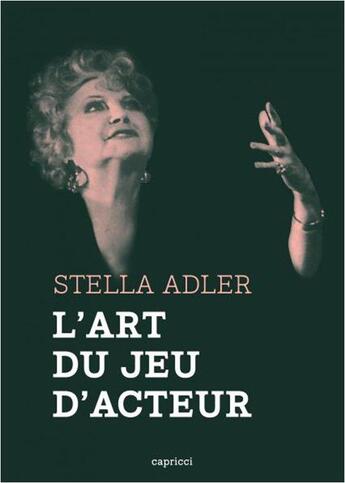 Couverture du livre « L'art du jeu d'acteur » de Stella Adler aux éditions Capricci