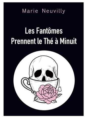 Couverture du livre « Les fantômes prennent le thé à minuit » de Marie Neuvilly aux éditions Librinova