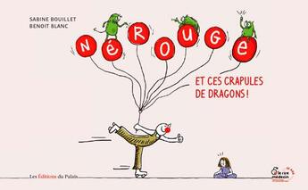 Couverture du livre « Nérouge et ces crapules de dragons » de Benoit Blanc et Sabine Bouillet aux éditions Editions Du Palais