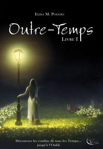 Couverture du livre « Outre-temps Tome 1 » de Elisa M. Poggio aux éditions Plume Blanche