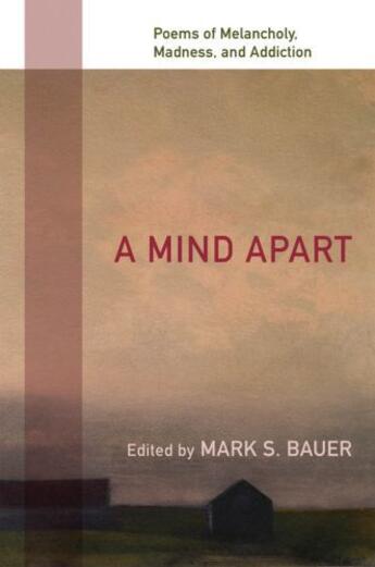 Couverture du livre « A Mind Apart: Poems of Melancholy, Madness, and Addiction » de Bauer Mark S aux éditions Oxford University Press Usa
