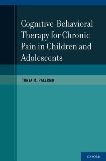 Couverture du livre « CBT for Chronic Pain in Children and Adolescents » de Palermo Tonya M aux éditions Oxford University Press Usa