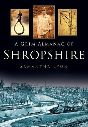 Couverture du livre « A Grim Almanac of Shropshire » de Lyon Samantha aux éditions History Press Digital