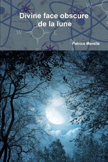 Couverture du livre « Divine face obscure de la lune » de Patrice Merelle aux éditions Lulu