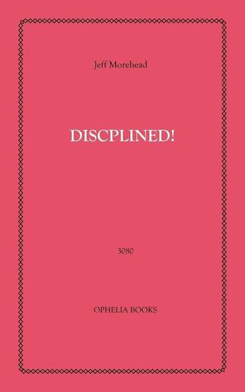 Couverture du livre « Disciplined! » de Jeff Morehead aux éditions Disruptive Publishing