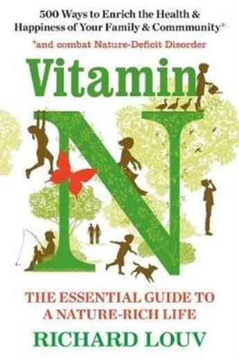 Couverture du livre « VITAMIN N - THE ESSENTIAL GUIDE TO A NATURE-RICH LIFE » de Richard Louv aux éditions Atlantic Books