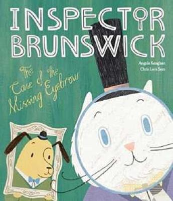 Couverture du livre « Inspector Brunswick ; the case of the missing eyebrow » de Angela Keoghan et Chris Sam Lam aux éditions Tate Gallery